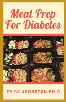 Meal Prep for Diabetes: Diabetic Cookbook with Simple and Healthy Diabetes Meal Recipes