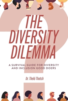 Hardcover The Diversity Dilemma: A Survival Guide for Diversity and Inclusion Good Doers Book