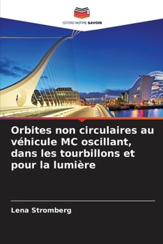 Paperback Orbites non circulaires au véhicule MC oscillant, dans les tourbillons et pour la lumière [French] Book