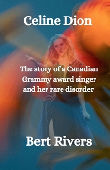 Paperback Celine Dion: The story of a Canadian Grammy award singer and her rare disorder Book