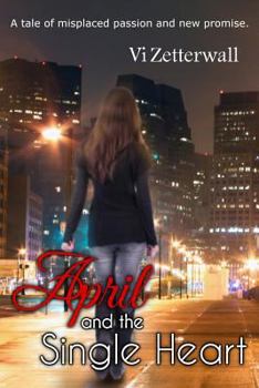Paperback April and the Single Heart: A tale of misplaced passion and new promise Book