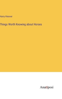 Hardcover Things Worth Knowing about Horses Book