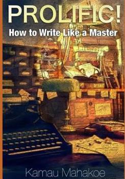 Paperback Prolific!: How to Write Like a Master Book