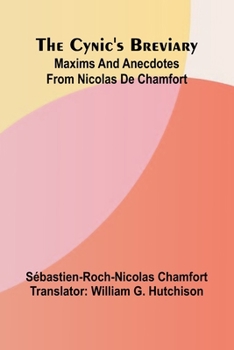 Paperback The Cynic's breviary: Maxims and anecdotes from Nicolas de Chamfort Book