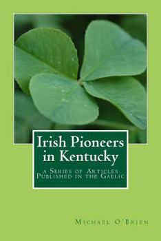 Paperback Irish Pioneers in Kentucky: a Series of Articles Published in the Gaelic Book