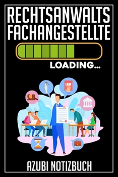 Rechtsanwaltsfachangestellte Loading… Azubi Notizbuch: 120 Seiten Liniert im Format A5 (6x9 Zoll) mit Soft Cover Glänzend. (German Edition)