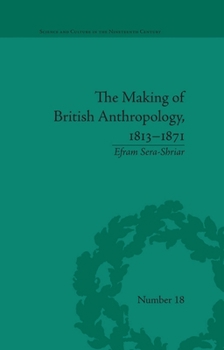 Paperback The Making of British Anthropology, 1813-1871 Book