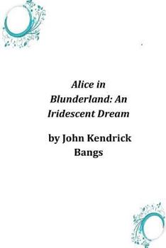 Paperback Alice in Blunderland: An Iridescent Dream Book