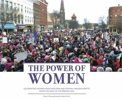 Hardcover The Power of Women: Celebrating women from Western and Central Massachusetts from the 1600's to the Present Day Book