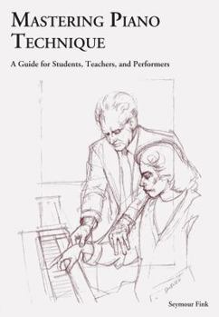 DVD Mastering Piano Technique: A Guide for Students Teachers and Performers Book