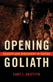 Paperback Opening Goliath: Danger and Discovery in Caving Book