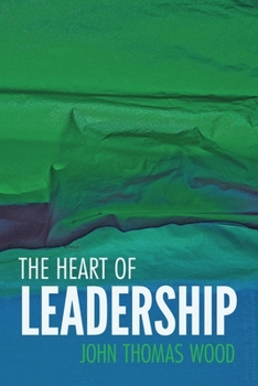 Paperback The Heart of Leadership: East Meets West, Leading the 21st-century Organization Book