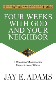 Paperback Four Weeks with God and Your Neighbor: A Devotional Workbook for Counselees and Others Book