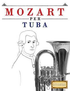 Paperback Mozart per Tuba: 10 Pezzi Facili per Tuba Libro per Principianti [Italian] Book