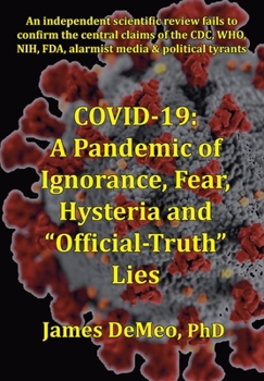 Paperback Covid-19: A Pandemic of Ignorance, Fear, Hysteria and "Official Truth" Lies Book