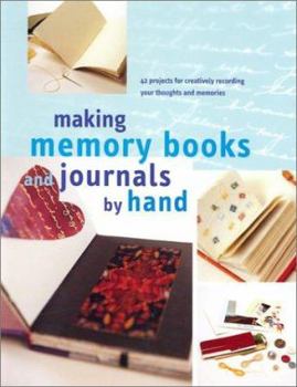 Paperback Making Memory Books & Journals by Hand: 42 Projects for Creatively Recording Your Thoughts and Memories Book