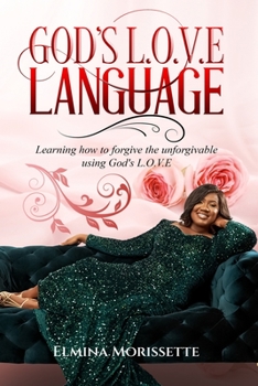 Paperback God's L.O.V.E Language: Learning how to forgive the unforgivable using God's LOVE Book