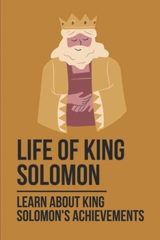 Paperback Life Of King Solomon: Learn About King Solomon's Achievements: History Of King Solomon Book