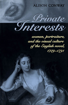 Paperback Private Interests: Women, Portraiture, and the Visual Culture of the English Novel, 1709-1791 Book