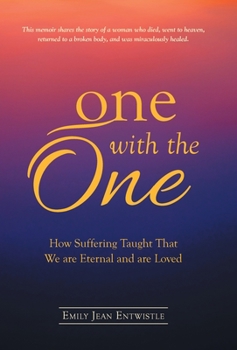 Hardcover One with the One: How Suffering Taught That We Are Eternal and Are Loved Book