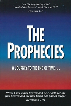 Paperback The Prophecies ... A Journey to the End of Time Book