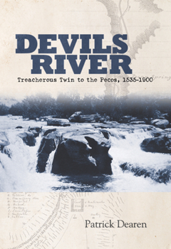 Paperback Devils River: Treacherous Twin to the Pecos, 1535-1900 Book