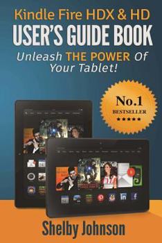 Paperback Kindle Fire HDX & HD User's Guide Book: Unleash the Power of Your Tablet! Book