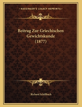 Paperback Beitrag Zur Griechischen Gewichtskunde (1877) [German] Book
