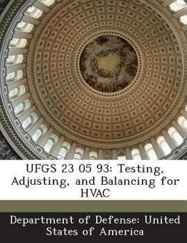 Paperback Ufgs 23 05 93: Testing, Adjusting, and Balancing for HVAC Book