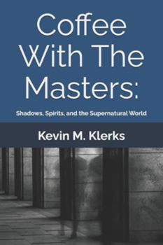 Paperback Coffee With The Masters: Shadows, Spirits, and the Supernatural World Book