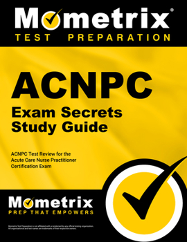 Paperback Acnpc Exam Secrets Study Guide: Acnpc Test Review for the Acute Care Nurse Practitioner Certification Exam Book