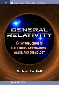 Hardcover General Relativity: An Introduction to Black Holes, Gravitational Waves, and Cosmology Book