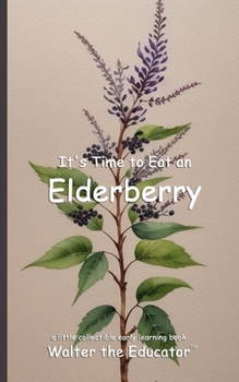Paperback It's Time to Eat an Elderberry Book