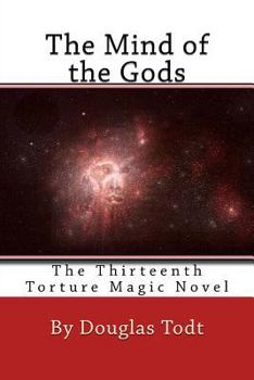 Paperback The Mind of the Gods: The Thirteenth Torture Magic Novel Book