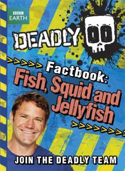 Paperback Steve Backshall's Deadly series: Deadly Factbook: Fish, Squi Book