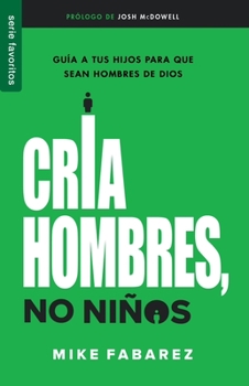 Paperback Cría Hombres, No Niños - Fav [Spanish] Book