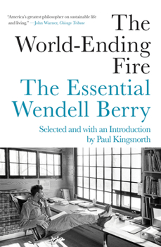 Paperback The World-Ending Fire: The Essential Wendell Berry Book