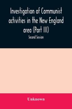 Paperback Investigation of Communist activities in the New England area (Part III). Hearings before the Committee on Un-American Activities house of Representat Book