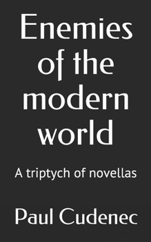 Paperback Enemies of the modern world: A triptych of novellas Book