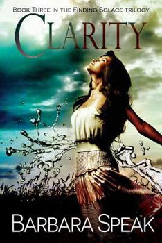 Clarity: book 3 in the Finding Solace trilogy - Book #3 of the Finding Solace Trilogy