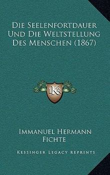 Paperback Die Seelenfortdauer Und Die Weltstellung Des Menschen (1867) [German] Book