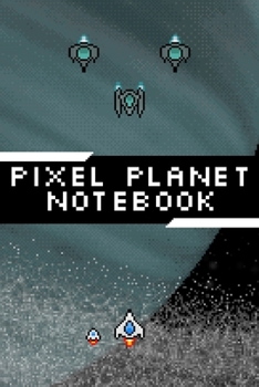 Pixel Planet Notebook: Lined Notebook for Gamers | Video Game Art Journal | 6x9inch 120 pages