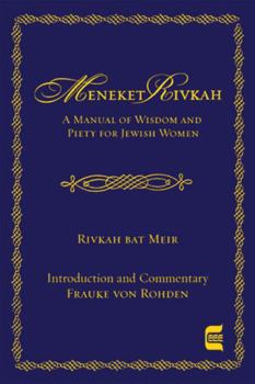 Hardcover The Meneket Rivkah: A Manual of Wisdom and Piety for Jewish Women Book