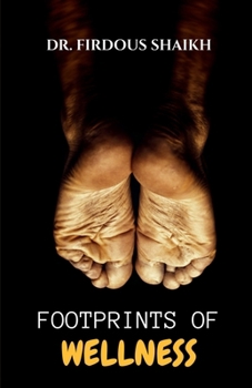 Paperback Footprints of Wellness: One Step Ahead: Managing Diabetic Foot Health Book