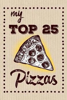 Paperback My Top 25 Pizzas: Keep your Favorite 25 Pizza Recipes in one place! Book