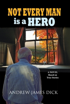 Paperback Not Every Man is a Hero: A Novel Based on True Stories Book