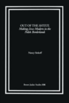 Paperback Out of the Shtetl: Making Jews Modern in the Polish Borderlands Book