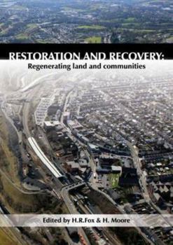 Restoration and Recovery: Regenerating Land and Communities