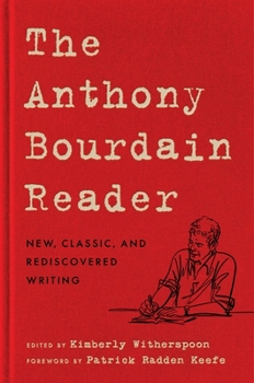 Hardcover The Anthony Bourdain Reader: New, Classic, and Rediscovered Writing Book