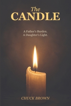 The Candle: A Father's Burden. A Daughter's Light.